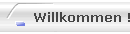 Willkommen !