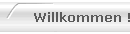 Willkommen !